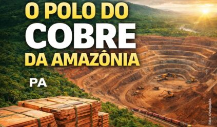 Parece Austrália, mas é Pará: a cidade amazônica que virou um dos maiores polos de cobre do Brasil e entrou na rota global dos minerais críticos da transição energética